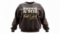 Saved & Still That Girl™ Crewneck Sweatshirt